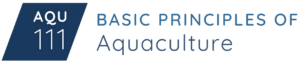AQU-111 Basic Principles of Aquaculture